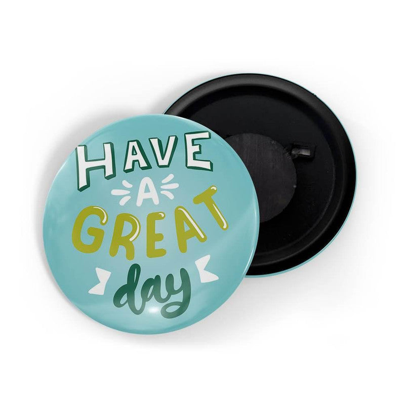 dhcrafts Blue color Round Fridge Magnet Have A Great Day Glossy Finish Design Pack of 1 (58 mm)
